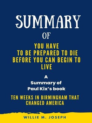 cover image of Summary of You Have to Be Prepared to Die Before You Can Begin to Liveg by Paul Kix